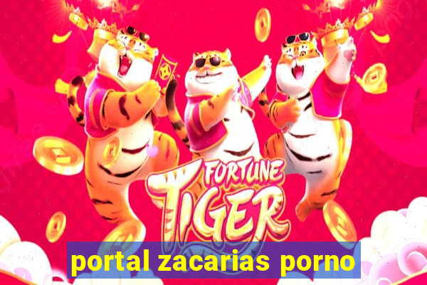 portal zacarias porno